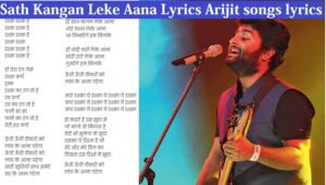 Sath Kangan Leke Aana Lyrics Arijit songs lyrics in hindi