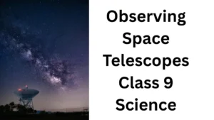 Observing Space Telescopes Class 9 Science