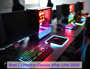 Best Computer Course After 12th 2026 With High Salary